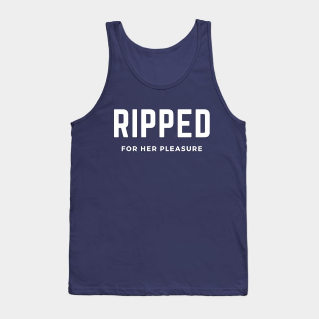 Ripped for her pleasure- a funny gym workout design Tank Top by C-Dogg